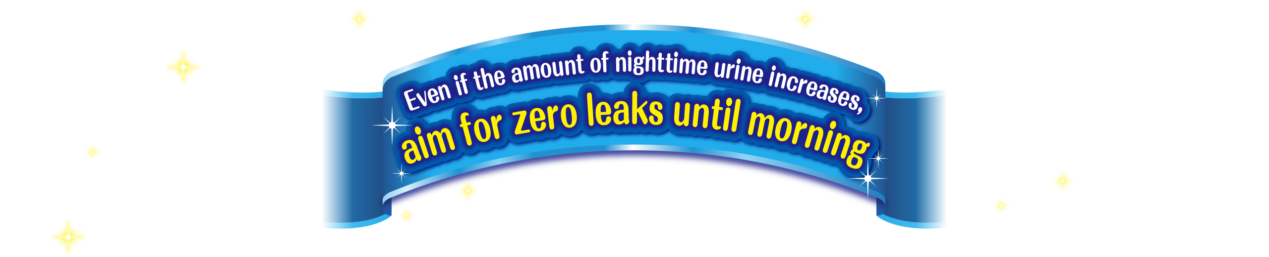 Even if the amount of nighttime urine increases, aim for zero leaks until morning